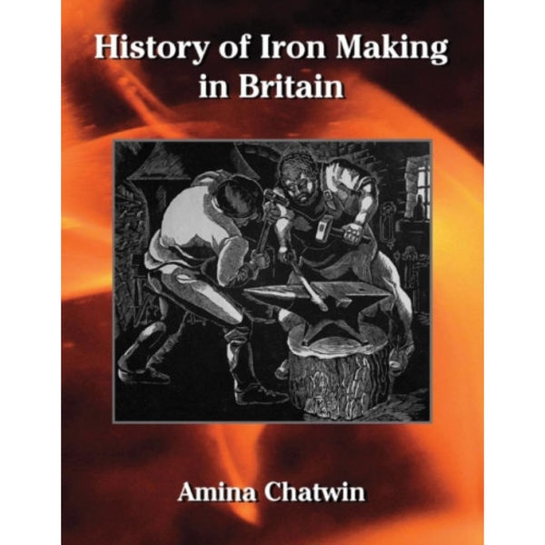 History of Iron Making in Britain (inbunden, eng)