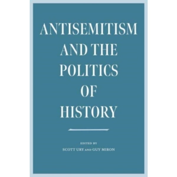 Antisemitism and the Politics of History (häftad, eng)