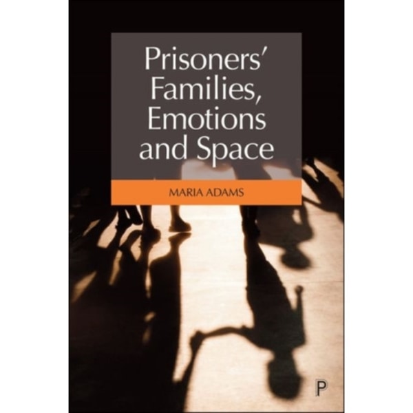 Prisoners' Families, Emotions and Space (inbunden, eng)