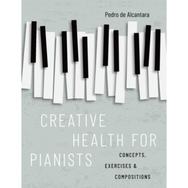 Creative Health for Pianists (häftad, eng)