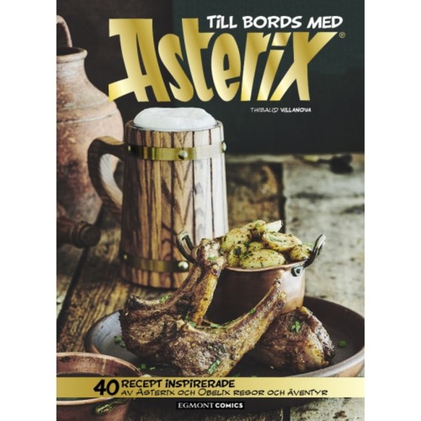Till bords med Asterix : 40 recept inspirerade av Asterix och Obelix resor (inbunden)