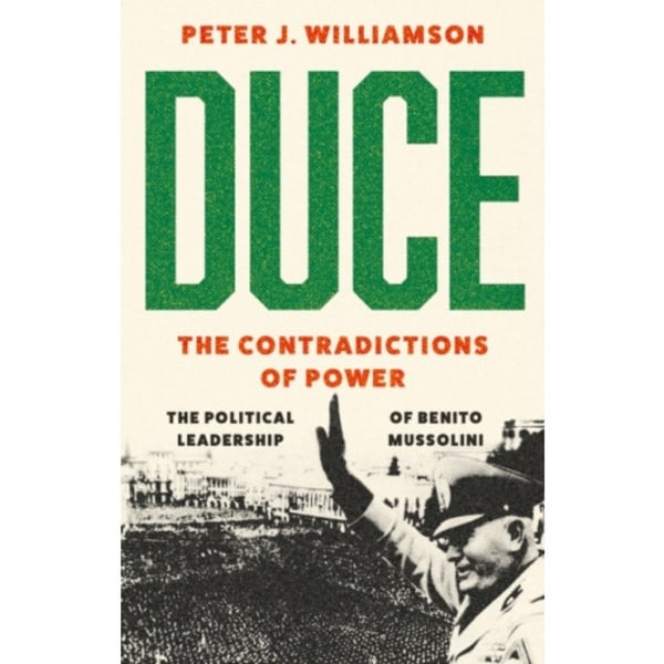 Duce: The Contradictions of Power (inbunden, eng)