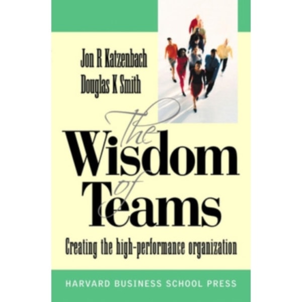 Wisdom of Teams (European version) - Creating the High Performance Organisation (häftad, eng)