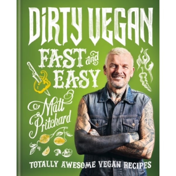 Dirty Vegan Fast and Easy (inbunden, eng)