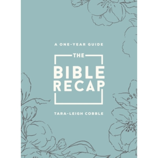 The Bible Recap – A One–Year Guide to Reading and Understanding the Entire Bible, Deluxe Edition – Sage Floral Imitation Leather (inbunden, eng)