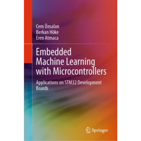 Embedded Machine Learning with Microcontrollers (inbunden, eng)