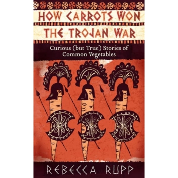 How Carrots Won the Trojan War (häftad, eng)