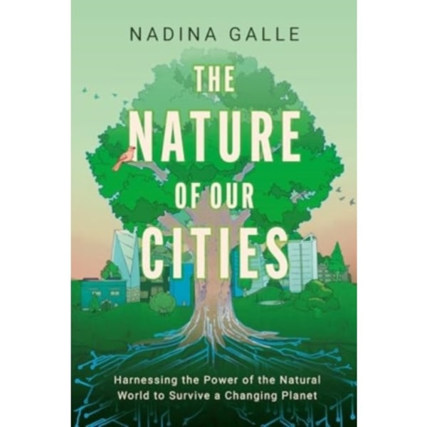 Nature of Our Cities, The (inbunden, eng)