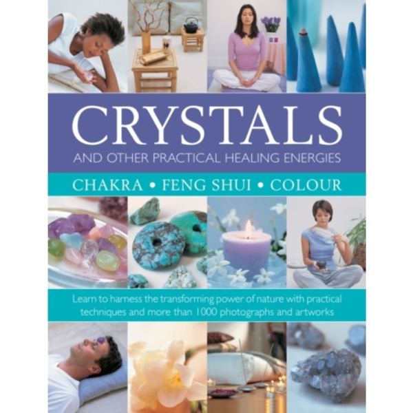 Crystals and other Practical Healing Energies: Chakra, Feng Shui, Colour (inbunden, eng)
