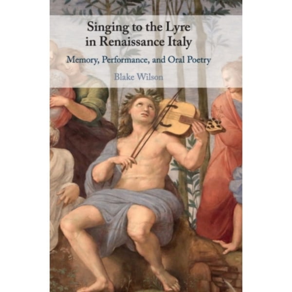 Singing to the Lyre in Renaissance Italy (inbunden, eng)