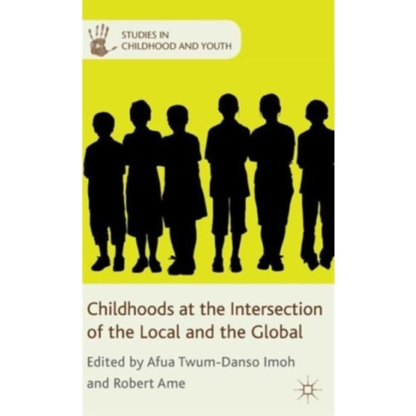 Childhoods at the Intersection of the Local and the Global (inbunden, eng)
