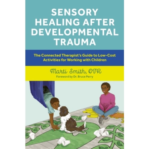 Sensory Healing after Developmental Trauma (häftad, eng)