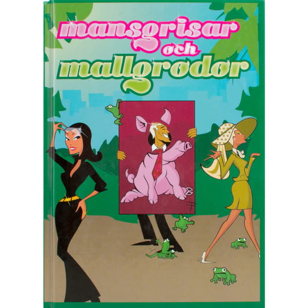 Mansgrisar och mallgrodor (bok, kartonnage)