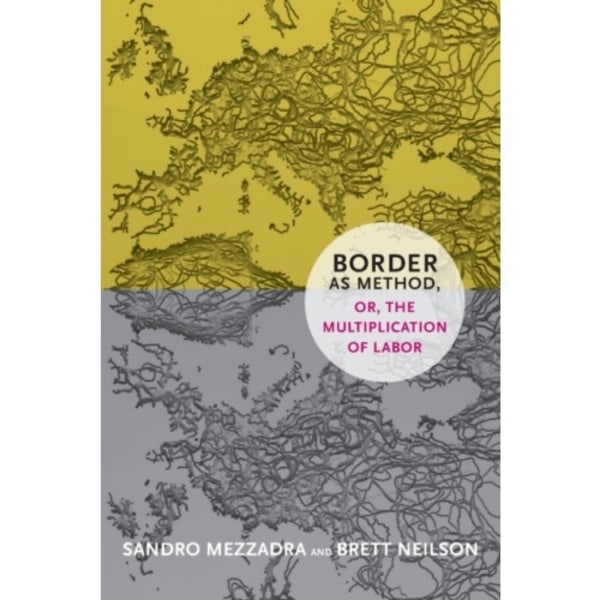 Border as Method, or, the Multiplication of Labor (häftad, eng)