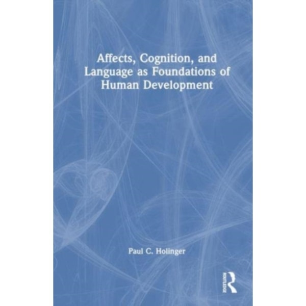 Affects, Cognition, and Language as Foundations of Human Development (häftad, eng)