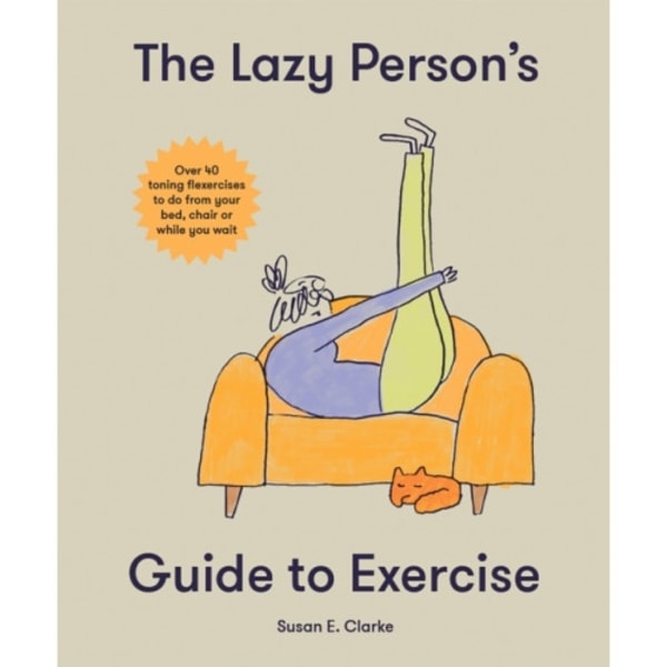 The Lazy Person's Guide to Exercise (inbunden, eng)