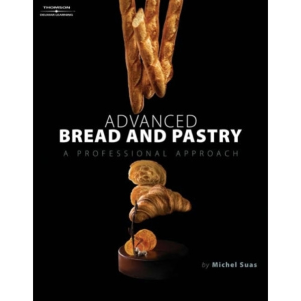 Advanced Bread and Pastry (inbunden, eng)