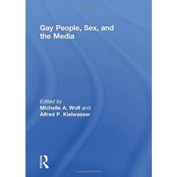 Gay People, Sex, and the Media (inbunden, eng)