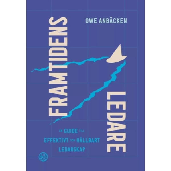 Framtidens ledare : en guide till effektivt och hållbart ledarskap (bok, danskt band)