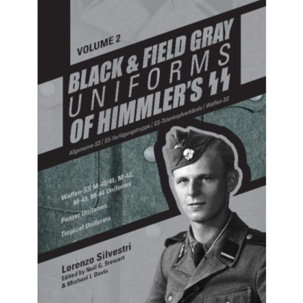 Black and Field Gray Uniforms of Himmler’s SS:  Allgemeine-SS • SS-Verfugungstruppe • SS-Totenkopfverbande • Waffen-SS  Vol.  2 (inbunden, eng)
