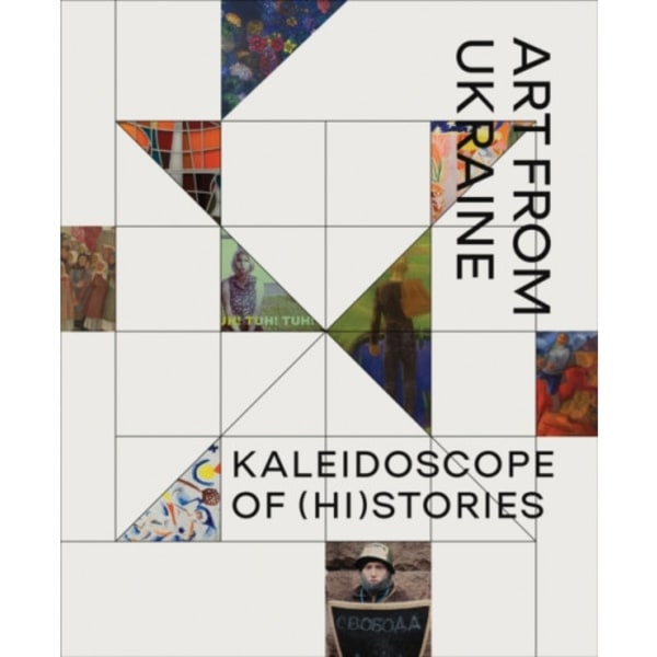 Kaleidoscope of (Hi)stories - Art from Ukraine (inbunden, eng)