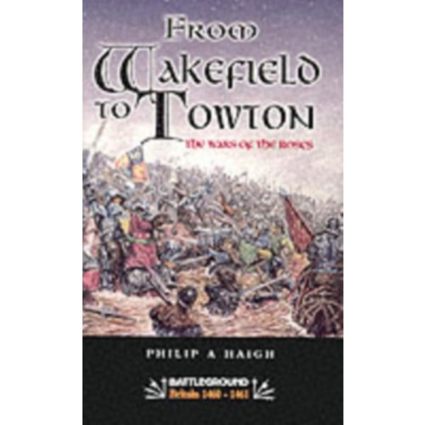 From Wakefield and Towton: the Wars of the Roses (häftad, eng)