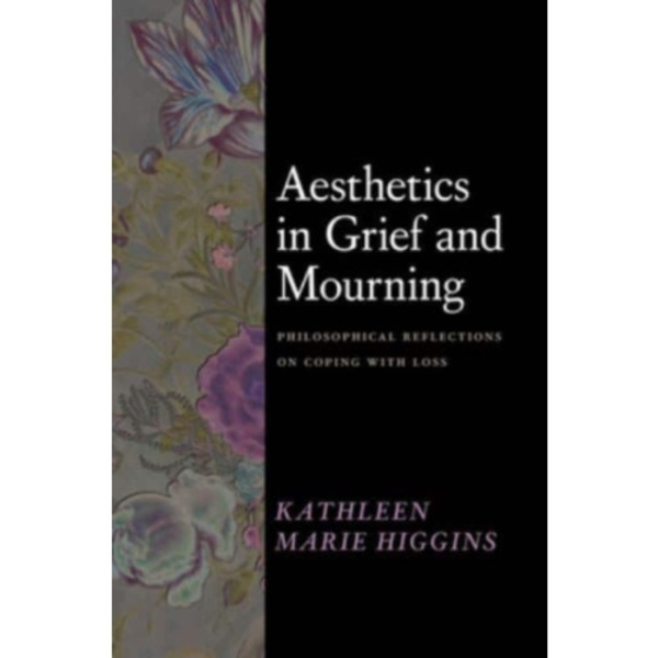 Aesthetics in Grief and Mourning (inbunden, eng)