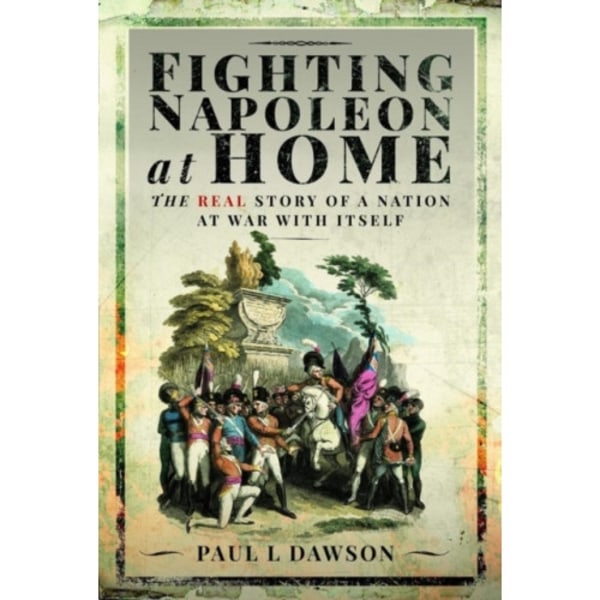 Fighting Napoleon at Home (inbunden, eng)