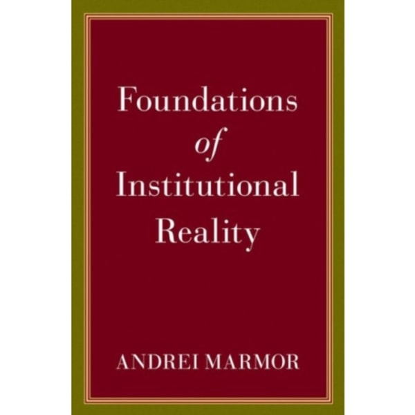 Foundations of Institutional Reality (inbunden, eng)