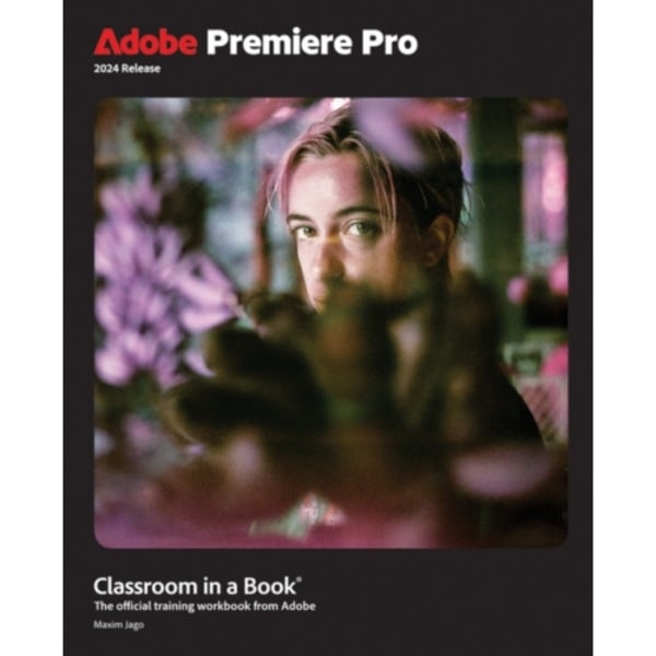 Adobe Premiere Pro Classroom in a Book 2024 Release (häftad, eng)