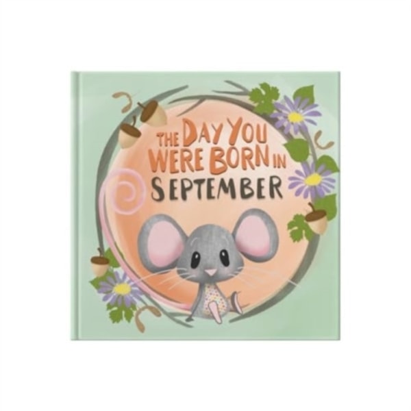 The Day You Were Born In September. . . (inbunden, eng)