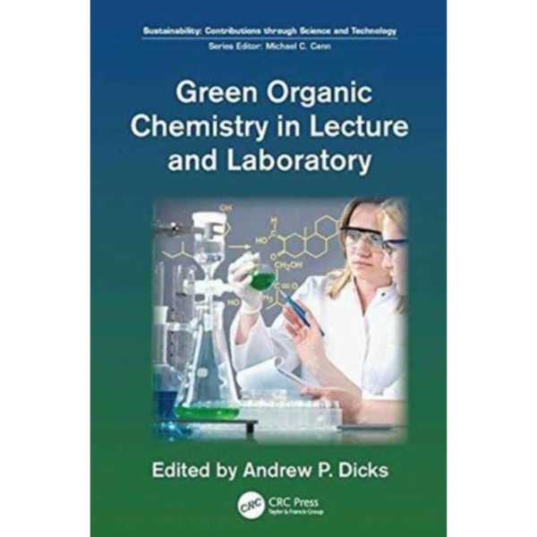 Green Organic Chemistry in Lecture and Laboratory (häftad, eng)