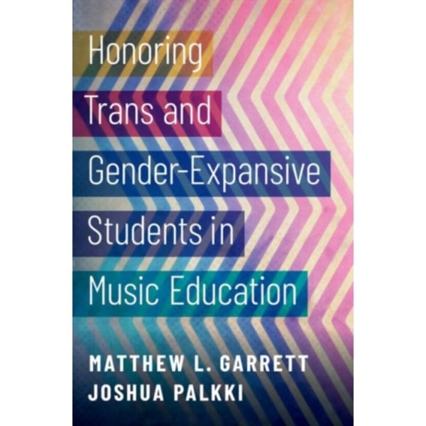 Honoring Trans and Gender-Expansive Students in Music Education (häftad, eng)