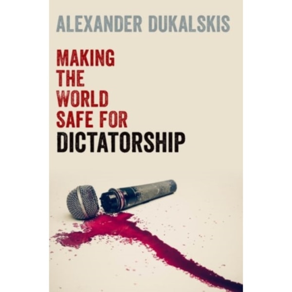 Making the World Safe for Dictatorship (inbunden, eng)