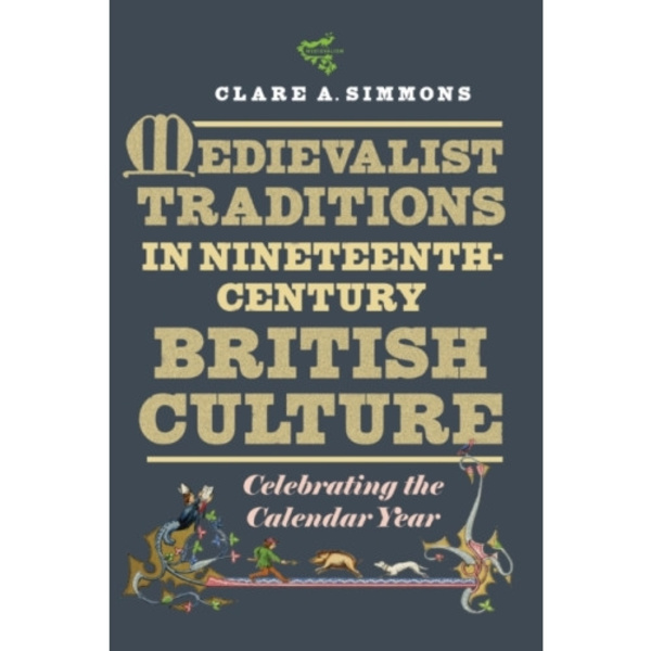 Medievalist Traditions in Nineteenth-Century British Culture (häftad, eng)