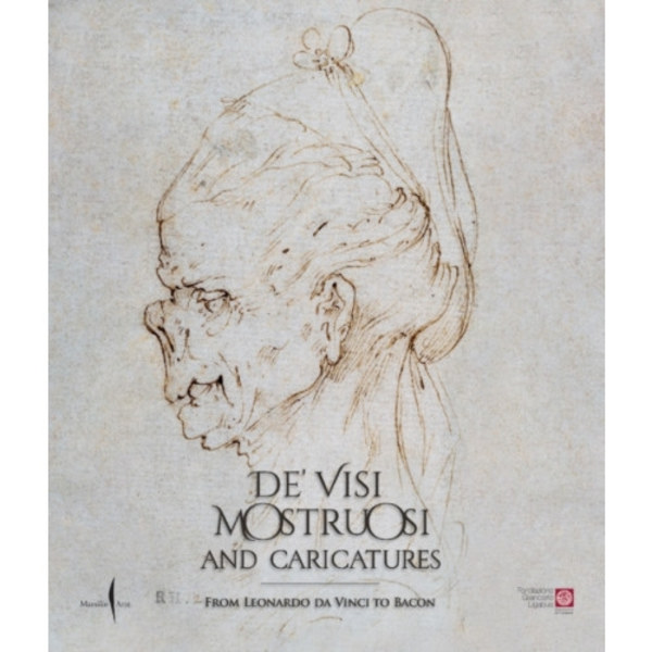 De’ visi mostruosi: Caricatures from Leonardo da Vinci to Bacon (inbunden, eng)