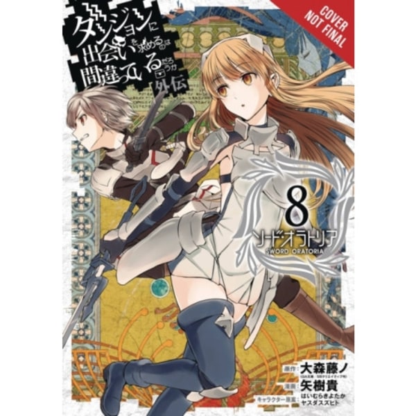 Is It Wrong to Try to Pick Up Girls in a Dungeon? Sword Oratoria, Vol. 8 (häftad, eng)