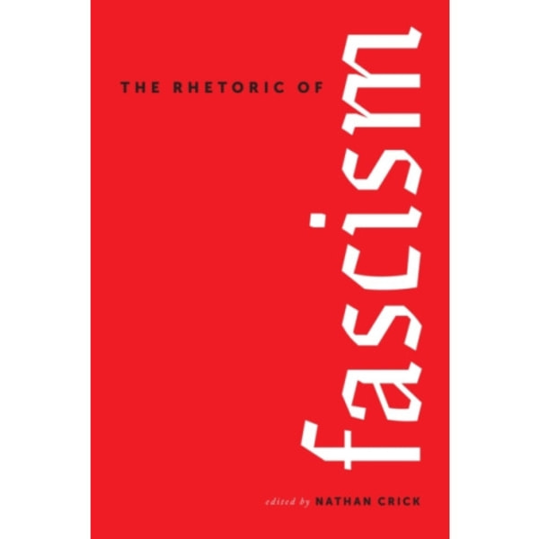The Rhetoric of Fascism (inbunden, eng)