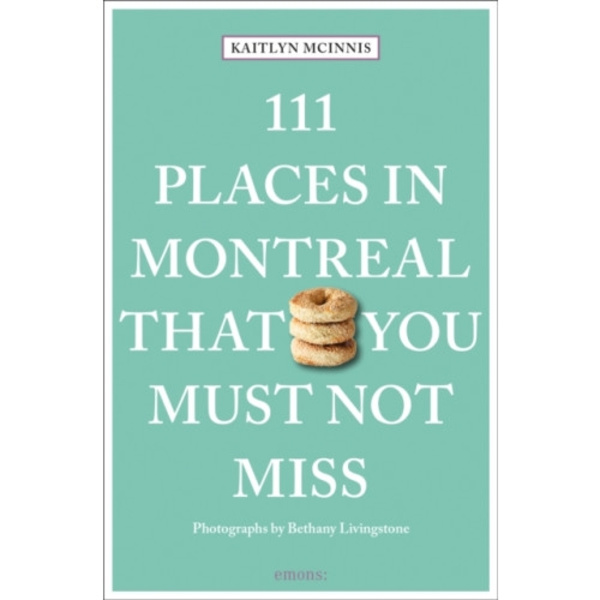 111 Places in Montreal That You Must Not Miss (häftad, eng)
