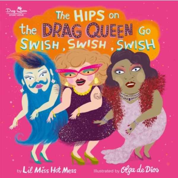 The Hips on the Drag Queen Go Swish, Swish, Swish (inbunden, eng)
