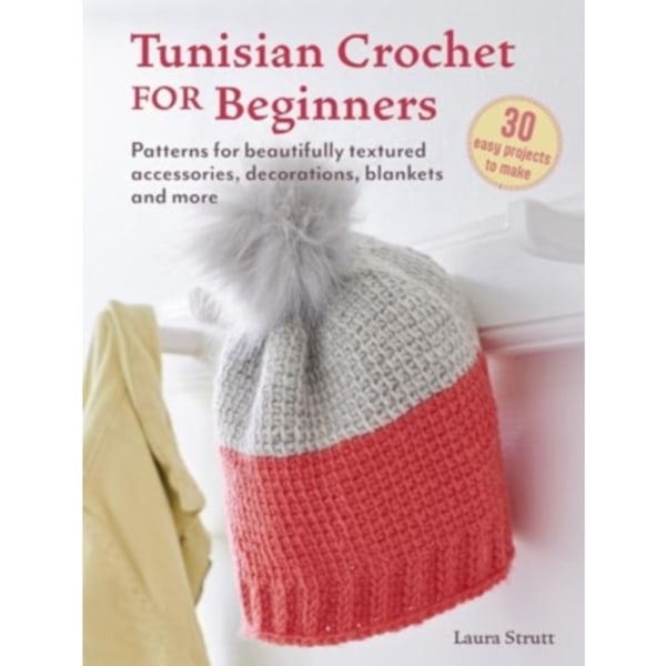 Tunisian Crochet for Beginners: 30 easy projects to make (häftad, eng)