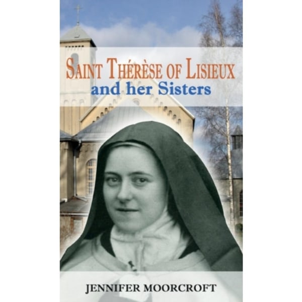 St Therese of Lisieux and her Sisters (inbunden, eng)