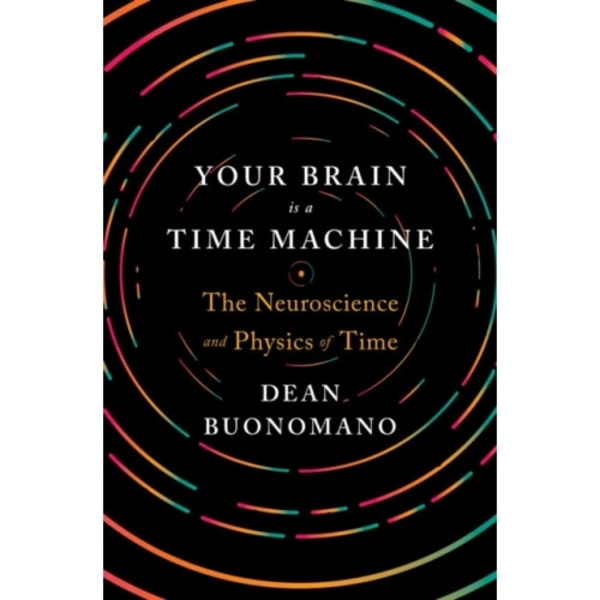 Your Brain Is a Time Machine (inbunden, eng)