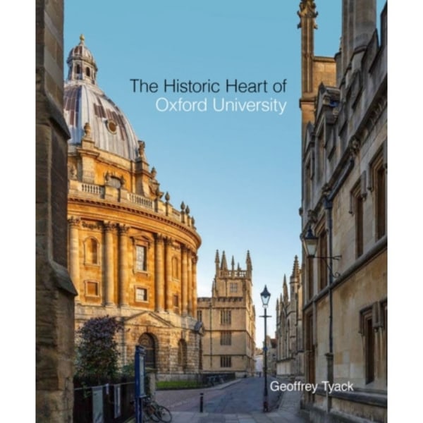 Historic Heart of Oxford University, The (inbunden, eng)