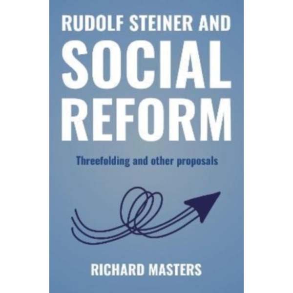 Rudolf Steiner and Social Reform (häftad, eng)