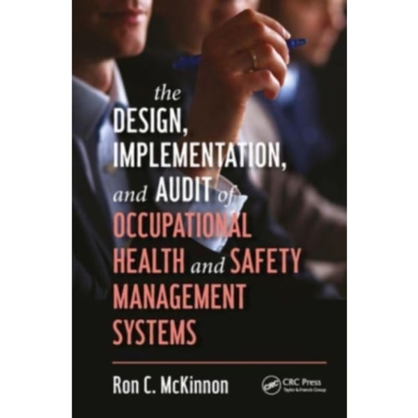 The Design, Implementation, and Audit of Occupational Health and Safety Management Systems (häftad, eng)