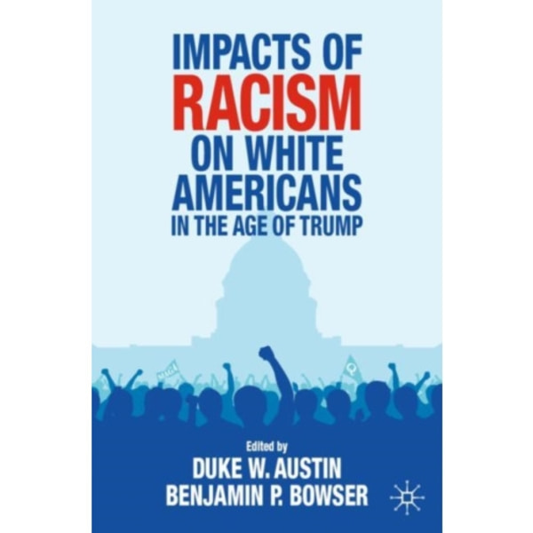 Impacts of Racism on White Americans In the Age of Trump (häftad, eng)