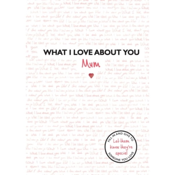 What I Love About You: Mum (inbunden, eng)