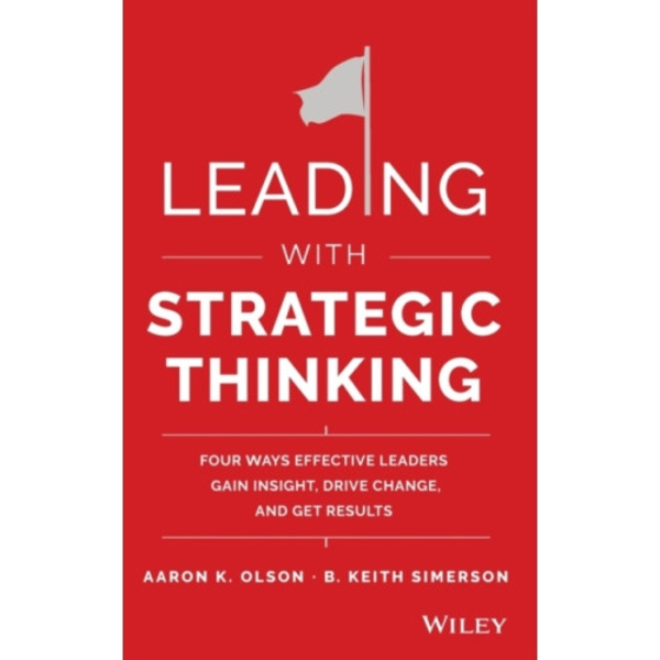 Leading with Strategic Thinking (inbunden, eng)