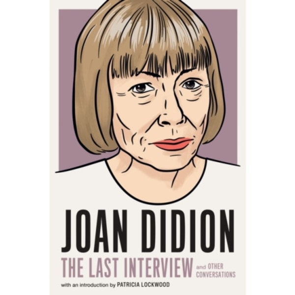 Joan Didion: The Last Interview (häftad, eng)